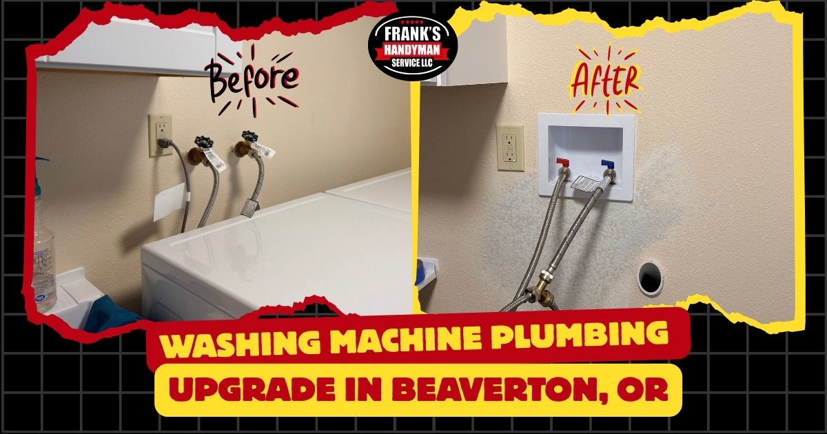Washing machine plumbing upgrade in Beaverton OR before and after recessed laundry box installation